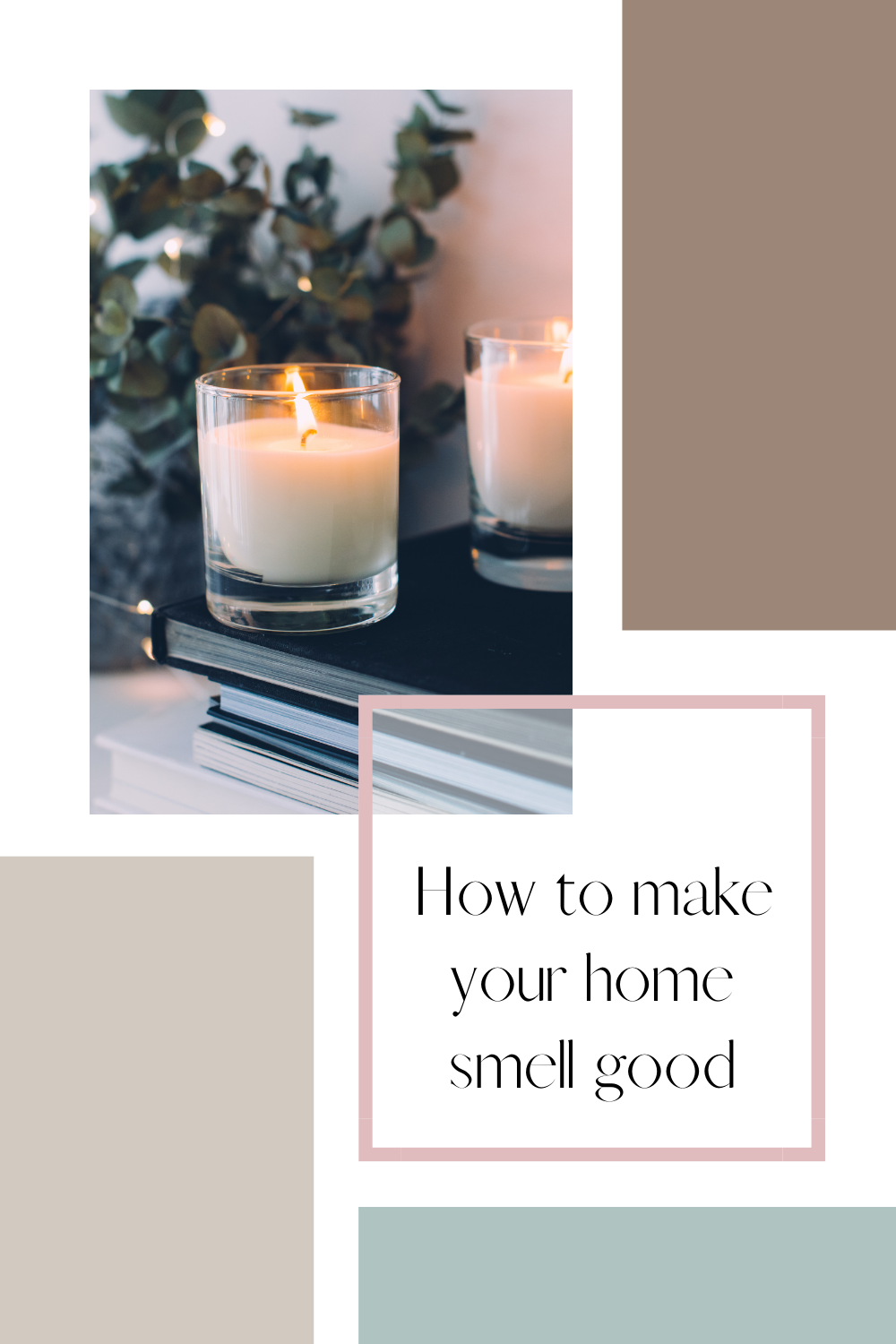 How to make your home smell good: 8 Guaranteed ways to a better smelling home!