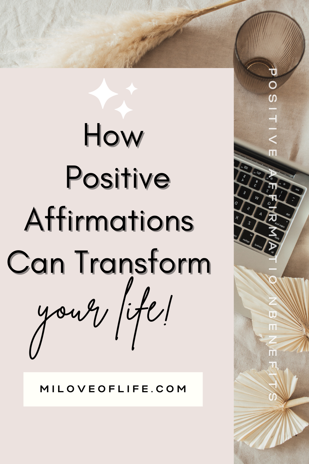 How To Benefit From Positive Affirmations  And Transform Your Life!